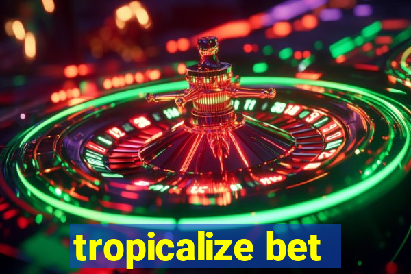 tropicalize bet